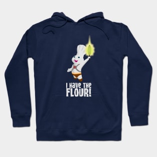 I Have The Flour! Hoodie